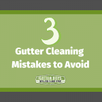 Three Gutter Cleaning Mistakes to Avoid