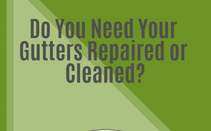 Do You Need Your Gutters Repaired or Cleaned?