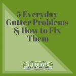 5 Everyday Gutter Problems & How to Fix Them