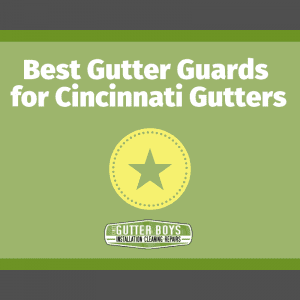 Best Gutter Guards for Cincinnati Gutters