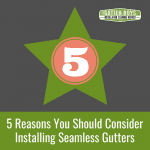 5 Reasons You Should Consider Installing Seamless Gutters