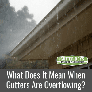 What Does It Mean When Gutters Are Overflowing?