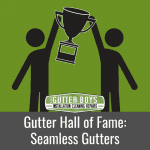 Gutter Hall of Fame: Seamless Gutters