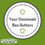 Your Cincinnati Box Gutters