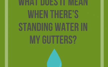 What Does it Mean When There's Standing Water in my Gutters?