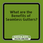 What are the Benefits of Seamless Gutters?