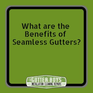 What are the Benefits of Seamless Gutters?