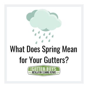 What Does Spring Mean for Your Gutters?