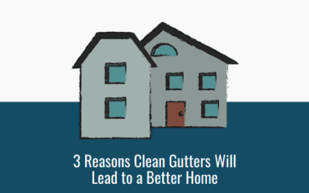 3 Reasons Clean Gutters Will Lead to a Better Home