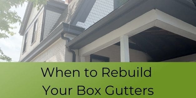 When to Rebuild Your Box Gutters