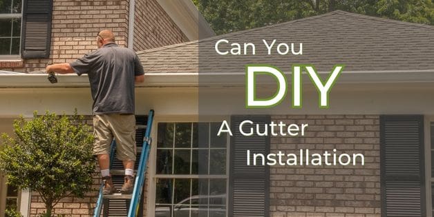 Can You DIY A Gutter Installation