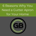 6 Reasons Why You Need a Gutter Apron for Your Home