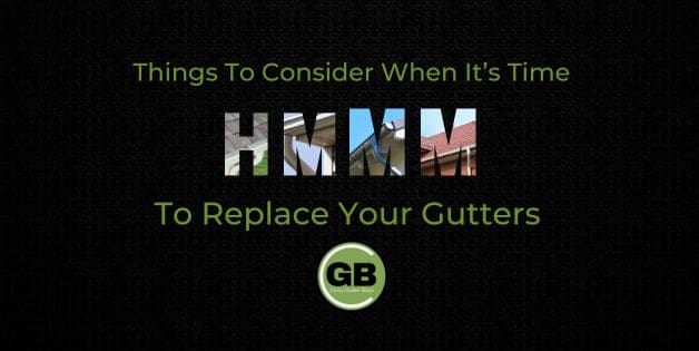 Things to Consider When It's Time to Replace Your Gutters