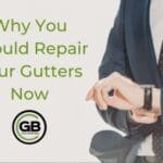 Why You Should Repair Your Gutters Now