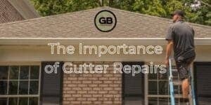 The Importance of Gutter Repairs